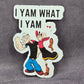 I Yam What I Yam Popeyes Funny Humor Laptop Decal Stationary Sticker