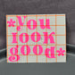 You Look Good Pink Mirror Decal Vinyl Stickers Peel and Stick Affirmation 06