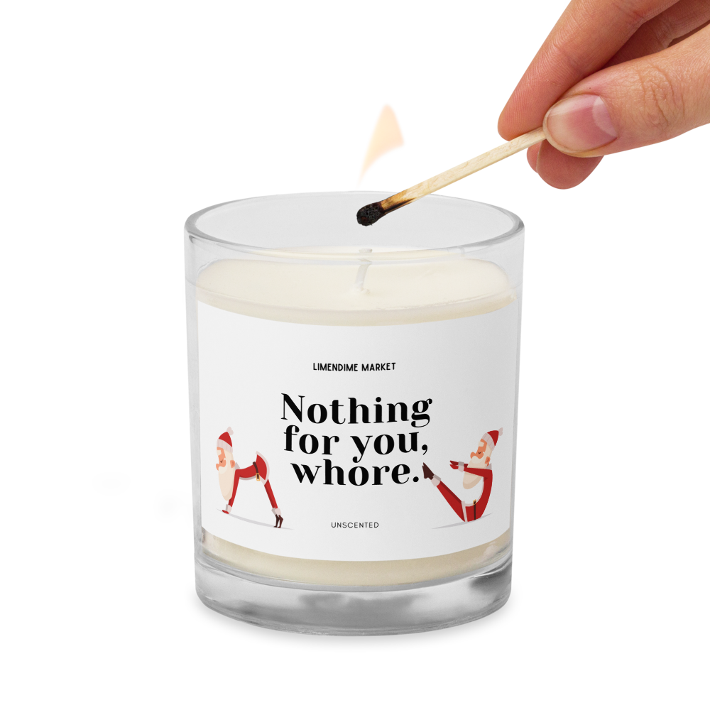 Nothing for You Whore Soy Wax Cotton Wick Unscented Candle Birthday Anniversary Christmas New Years Funny Gift for Her Him