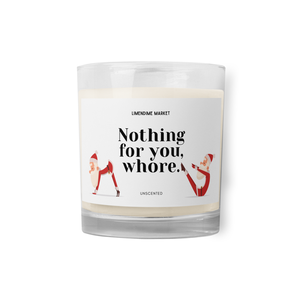 Nothing for You Whore Soy Wax Cotton Wick Unscented Candle Birthday Anniversary Christmas New Years Funny Gift for Her Him