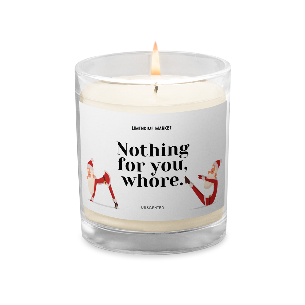 Nothing for You Whore Soy Wax Cotton Wick Unscented Candle Birthday Anniversary Christmas New Years Funny Gift for Her Him