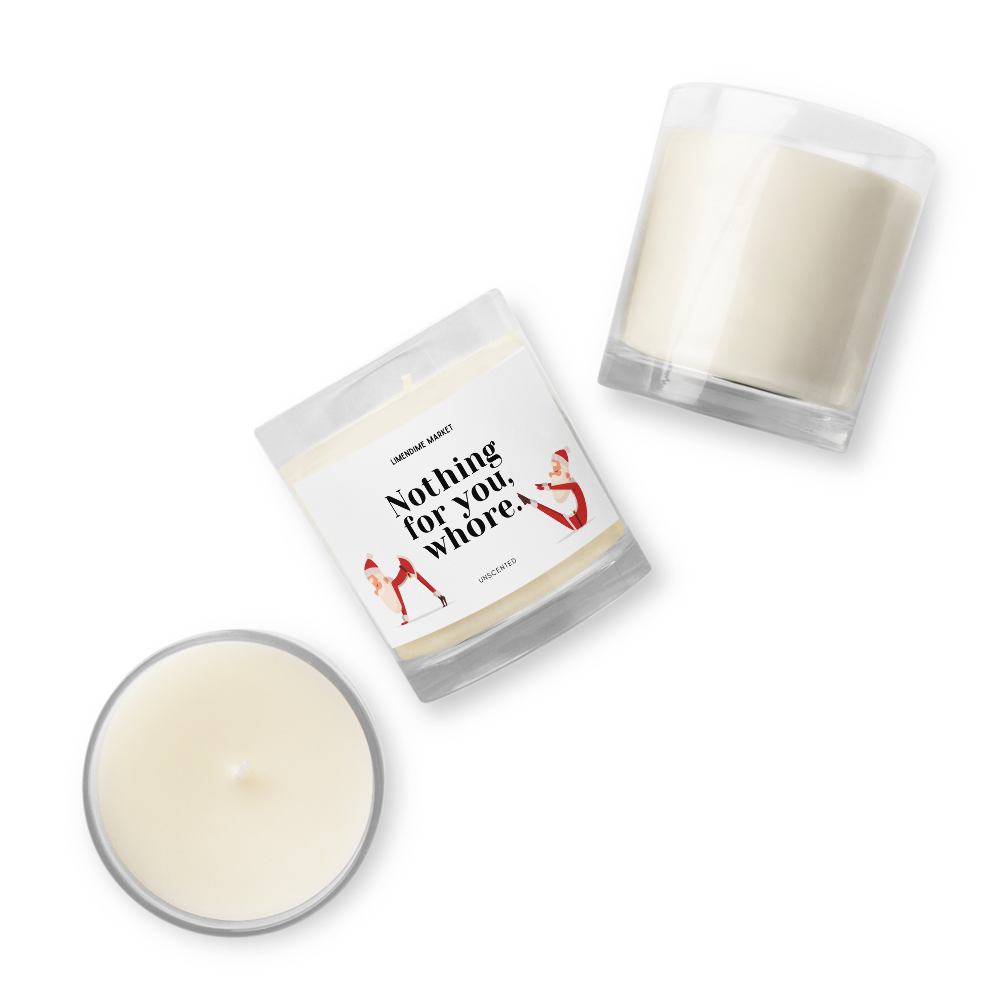 Nothing for You Whore Soy Wax Cotton Wick Unscented Candle Birthday Anniversary Christmas New Years Funny Gift for Her Him