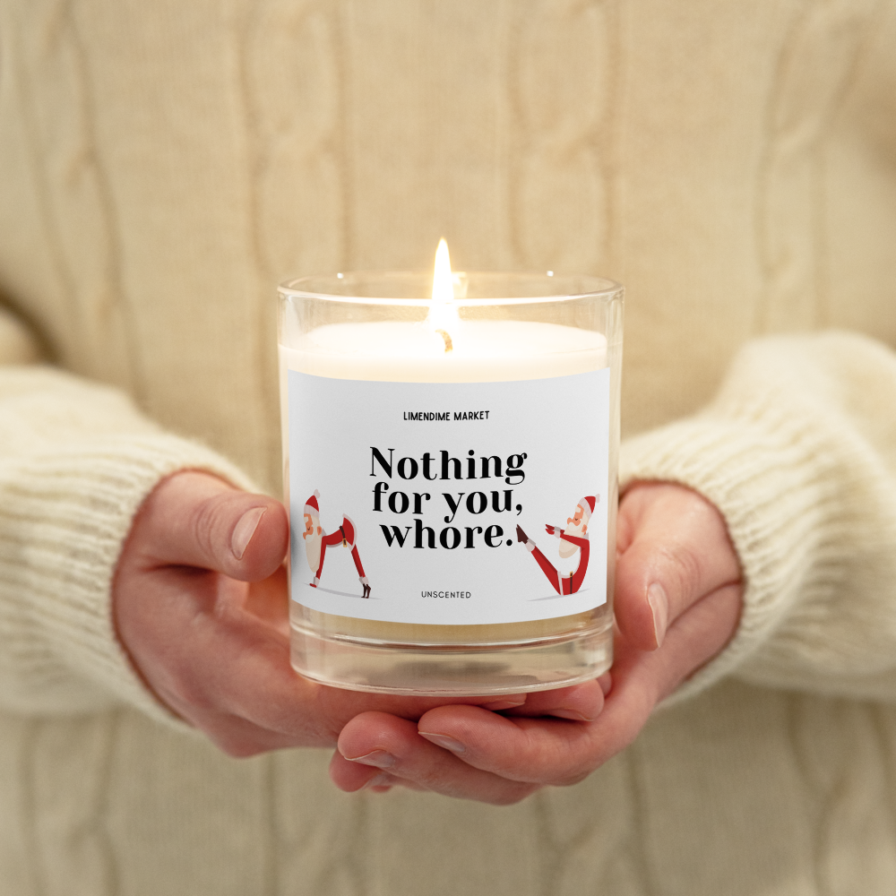 Nothing for You Whore Soy Wax Cotton Wick Unscented Candle Birthday Anniversary Christmas New Years Funny Gift for Her Him