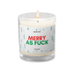 Merry As Fuck Soy Wax Cotton Wick Unscented Glass Jar Candle Birthday Anniversary Christmas New Years Funny Gift for Her Him